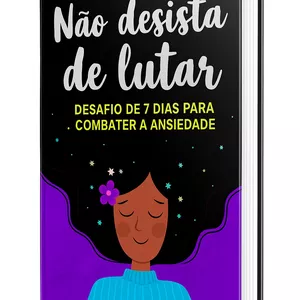 LIVRO: NÃO DESISTA DE LUTAR - 7 DIAS PARA COMBATER A ANSIEDADE + GRUPO VIP! 