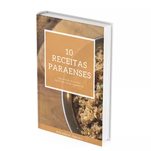 Imagem de capa para o Ebook 10 Receitas Paraenses, uma coleção de receitas deliciosas e de se empanturrar.