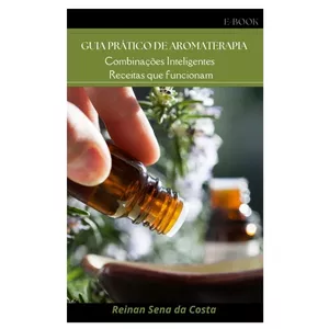 Imagem de capa para o Ebook GUIA PRÁTICO DE AROMATERAPIA : combinações inteligentes receitas que funcionam