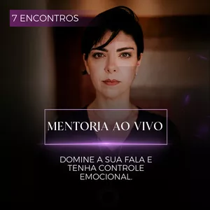 Curso MENTORIA DOMINE SUA FALA E TENHA CONTROLE EMOCIONAL 