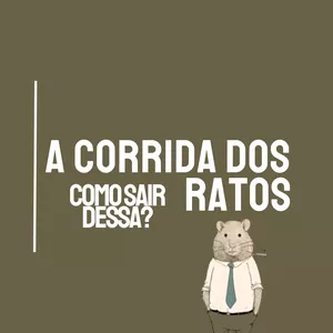 Imagem de capa para o Ebook A Corrida dos Ratos: Como Sair Dessa