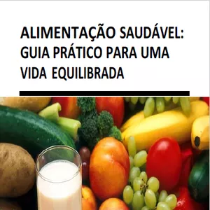 Imagem de capa para o Ebook ALIMENTAÇÃO SAUDÁVEL: GUIA PRÁTICO PARA UMA VIDA EQUILIBRADA