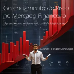 Imagem de capa para o Ebook O gerenciamento de risco é a chave para o sucesso no mercado financeiro.Aprenda como implementa-lo com eficácia(iniciantes)