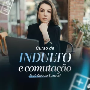 Imagem de capa para o Curso online Curso Indulto - Juíza Claudia Spinassi