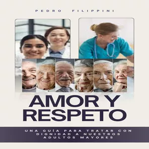Imagen de portada para Ebook Amor y Respeto - Una Guía para Tratar con Dignidad a Nuestros Adultos Mayores