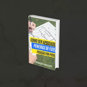 Imagem de capa para o Ebook COMO SER APROVADO EM PENEIRAS DE FUTEBOL, POSIÇÃO POR POSIÇÃO.