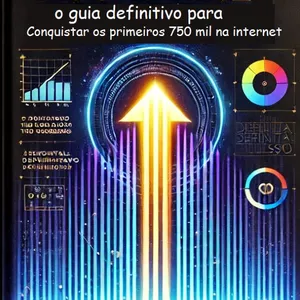 Imagem de capa para o Ebook Do Zero aos 750 Mil: O Guia Definitivo para Conquistar o 750 mil no digital