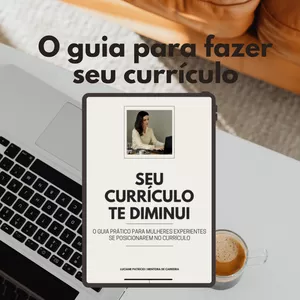 Imagem de capa para o Ebook SEU CURRÍCULO TE DIMINUI. O guia prático para mulheres experientes se posicionarem com clareza, impacto e senioridade.