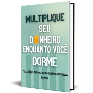 Imagem de capa para o Ebook Multiplique seu dinheiro enquanto dorme: 7 estratégias de investimento para contruir riqueza passiva