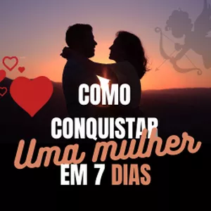 Imagem de capa para o Ebook DESAFIO Como conquistar uma mulher em 7 dias