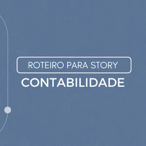 Imagem de capa para o Ebook ROTEIRO PARA STORIES - CONTABILIDADE