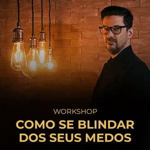Imagem de capa para o Evento online Workshop Como se Blindar dos seus Medos