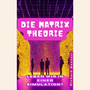 Cover image for Ebook DIE MATRIX-THEORIE: LEBEN WIR IN EINER SIMULATION?