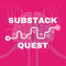 SUBSTACK QUEST