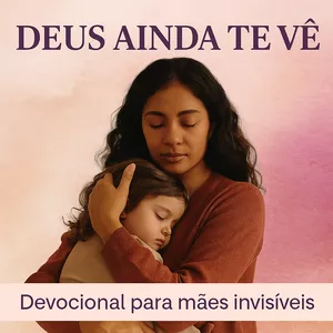 Imagem de capa para o Ebook Deus ainda te vê - Devocional para mães invisíveis