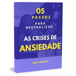 Imagem de capa para o Ebook 5 PASSOS PARA NEUTRALIZAR A ANSIEDADE