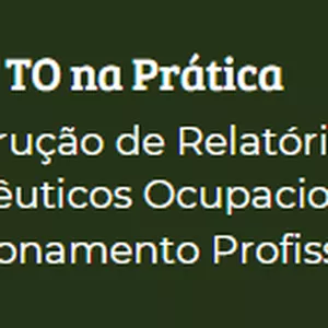 Imagem de capa para o Curso online TO na Prática Construção de Relatórios Terapêuticos Ocupacionais + Posicionamento Profissional