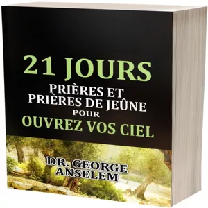 Image de couverture pour le Ebook 21 JOURS PRIÈRES ET PRIÈRES DE JEÛNE POUR OUVREZ VOS CIEL