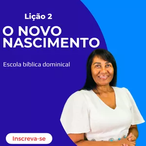 Imagem de capa para o Ebook LIÇÃO 2 - O NOVO NASCIMENTO - 2º Trimestre de 2025