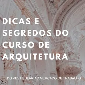Curso DICAS E SEGREDOS DO CURSO DE ARQUITETURA