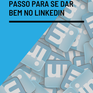 Um guia passo a passo para se dar bem no LinkedIn
