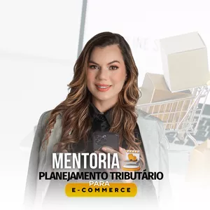 Imagem de capa para o Curso online MENTORIA DE PLANEJAMENTO TRIBUTÁRIO PARA E-COMMERCE