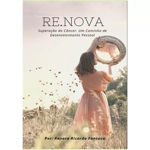 Imagem de capa para o Ebook Renova Superação do câncer: um caminho de desenvolvimento pessoal.