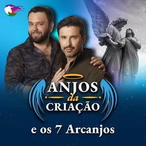 Anjos da Criação e os 7 Arcanjos por Os Meninos da Consciência
