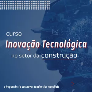 Imagem de capa para o Curso online Inovação Tecnológica no setor da construção