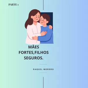 Imagem de capa para o Ebook MÃES FORTES,FILHOS SEGUROS