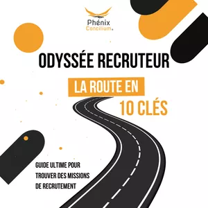 Image de couverture pour le Ebook Odyssée Recruteur  - La Route en 10 clés (le guide ultime pour trouver des missions de recruteur) By Phénix Concilium