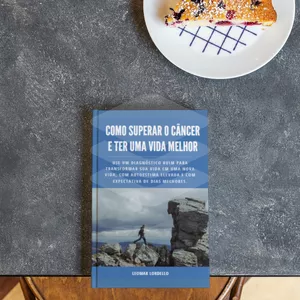 Imagem de capa para o Ebook Como superar o câncer e viver uma vida melhor!