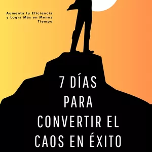Imagen de portada para Ebook 7 DÍAS PARA CONVERTIR EL CAOS EN ÉXITO