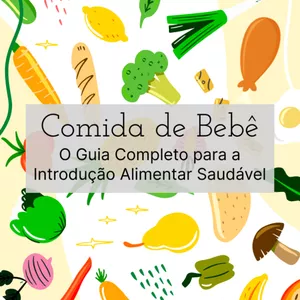 Imagem de Comida de Bebê - O Guia Completo  para a Introdução Alimentar Saudável criado por João Maranhão na hotmart