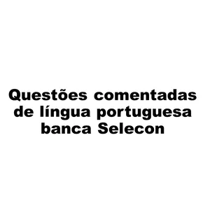 Imagem de capa para o Ebook Questões comentadas de português banca Selecon 