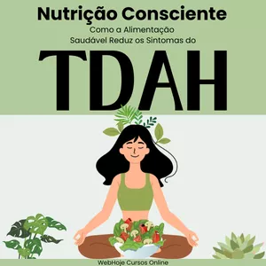 Imagem de capa para o Ebook Nutrição Consciente: Como Alimentação Saudável Reduz os Sintomas do TDAH