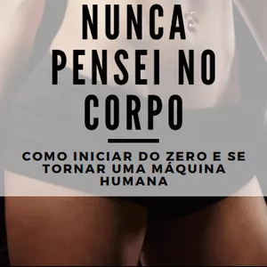Imagem de capa para o Ebook Nunca pensei no corpo