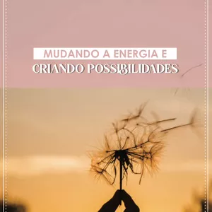 Imagem de capa para o Ebook Mudando a energia e criando possibilidades