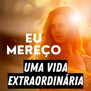 Imagem do curso EU MEREÇO UMA VIDA EXTRAORDINÁRIA