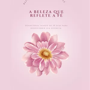 Imagem de capa para o Ebook A beleza que reflete a fé :Refletindo quem eu sou nele devocional diário de 30 dias para redescobrir a sua essência 