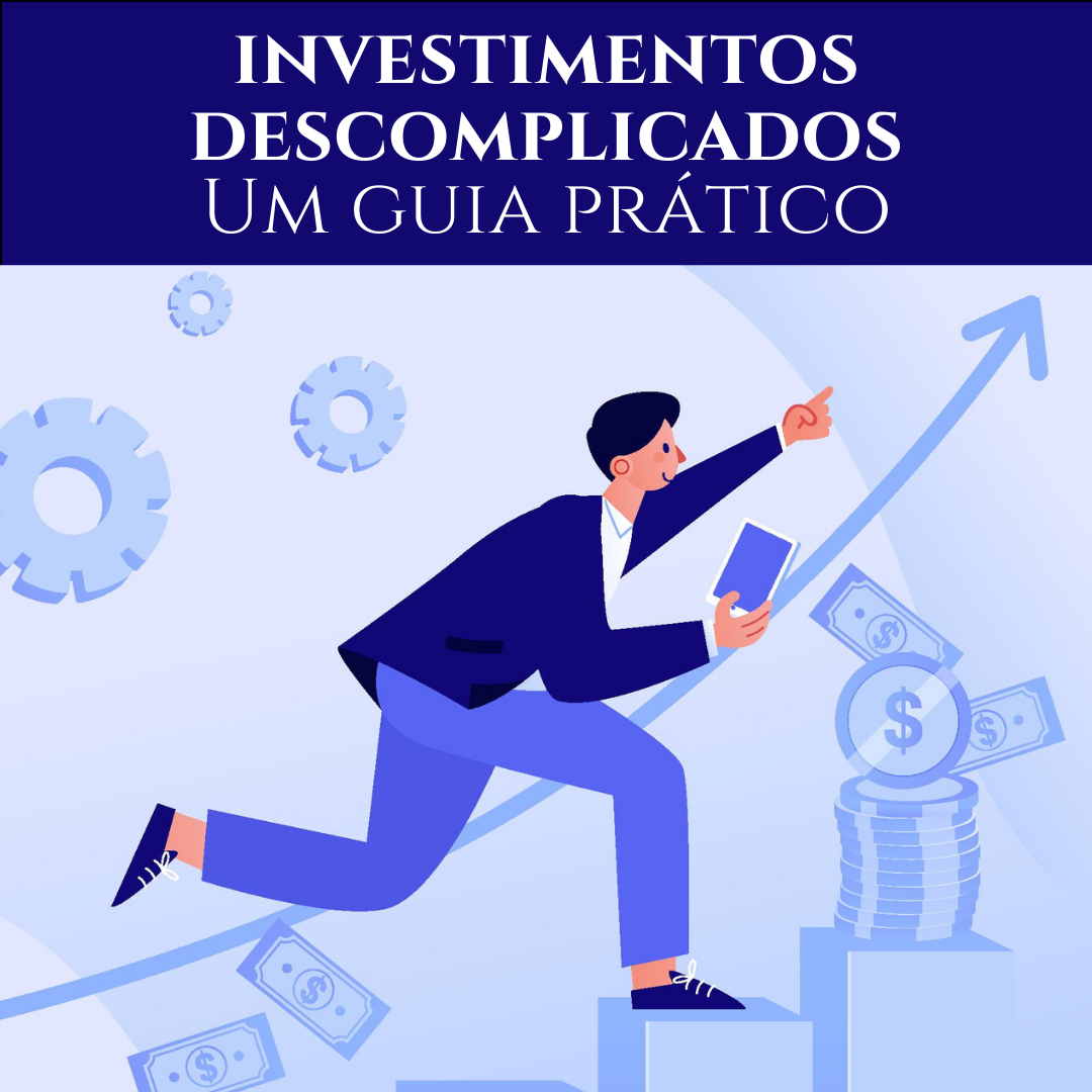 Investimentos Descomplicados: Um Guia Prático. por Kaléu Kewin de Paula