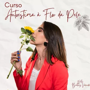 Imagem de Curso Autoestima À Flor da Pele criado por Beatriz na hotmart