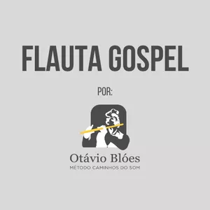 Imagem de capa para o Curso online Flauta Gospel - Otávio Bloes