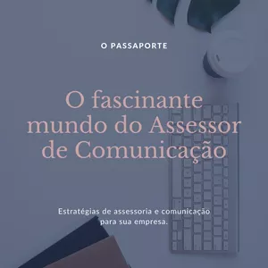 Imagem de capa para o Ebook O fascinante mundo do Assessor de Comunicação