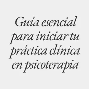 Imagen de portada para Ebook Guía esencial para iniciar tu práctica clínica en psicoterapia