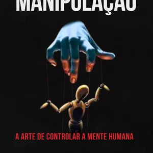 Imagem de capa para o Ebook Manipulação - A Arte de Controlar a Mente Humana