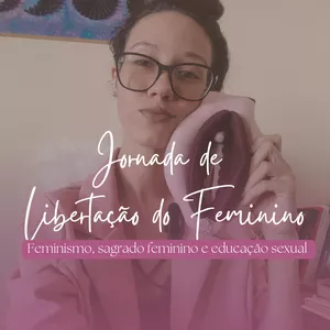 Imagem de capa para o Curso online Jornada de Libertação do Feminino 