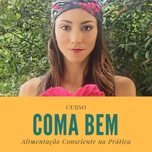 CURSO COMA BEM - Alimentação Consciente na Prática