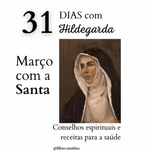 Imagem de capa para o Ebook 31 dias com Santa Hildegarda, Março com a Santa, Conselhos espirituais e  receitas para a saúde