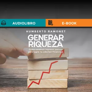 Imagen de portada para Curso online Audiolibro + e-book: Generar Riqueza - Cómo construir ingresos pasivos para lograr tu Libertad Financiera